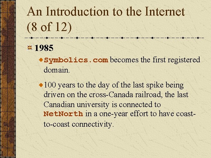 An Introduction to the Internet (8 of 12) 1985 Symbolics. com becomes the first