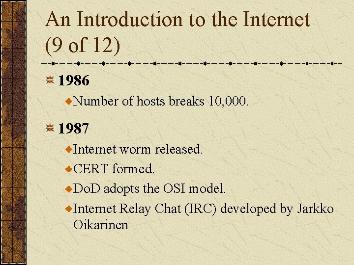 An Introduction to the Internet (9 of 12) 1986 Number of hosts breaks 10,