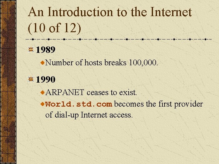 An Introduction to the Internet (10 of 12) 1989 Number of hosts breaks 100,