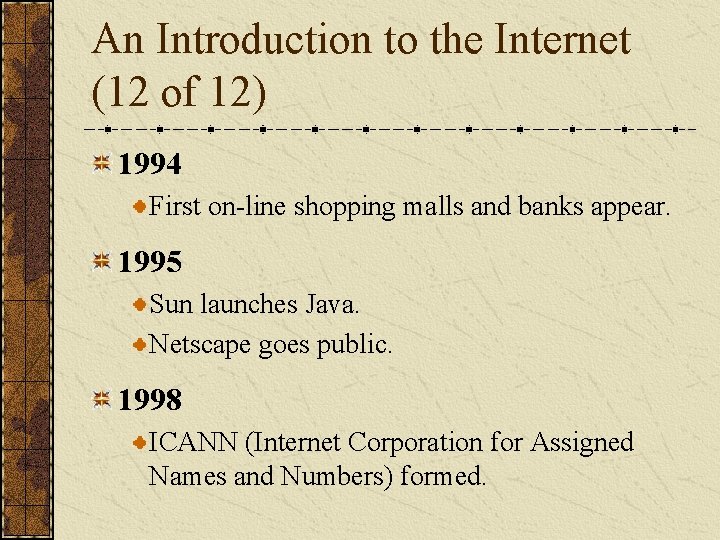 An Introduction to the Internet (12 of 12) 1994 First on-line shopping malls and