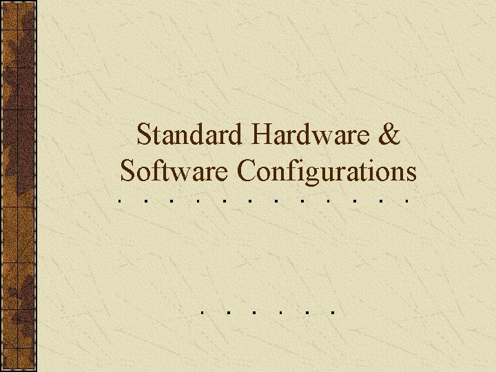 Standard Hardware & Software Configurations 