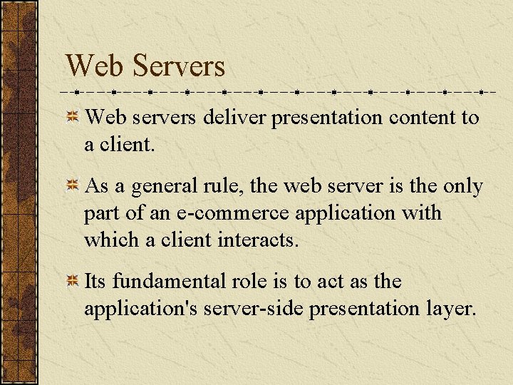 Web Servers Web servers deliver presentation content to a client. As a general rule,