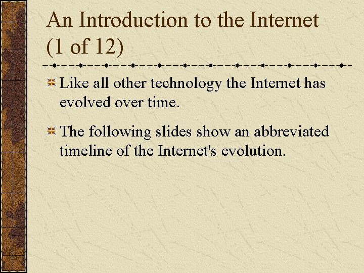 An Introduction to the Internet (1 of 12) Like all other technology the Internet