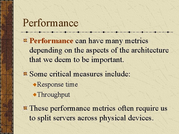 Performance can have many metrics depending on the aspects of the architecture that we