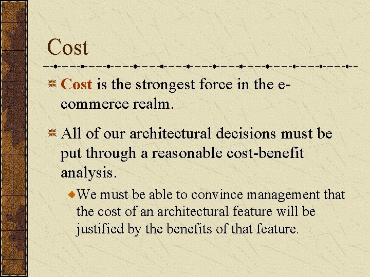 Cost is the strongest force in the ecommerce realm. All of our architectural decisions
