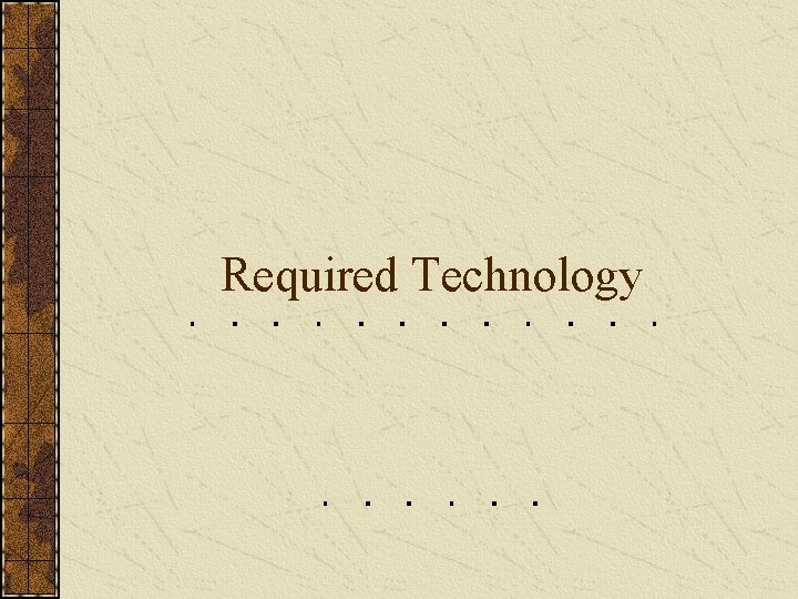 Required Technology 