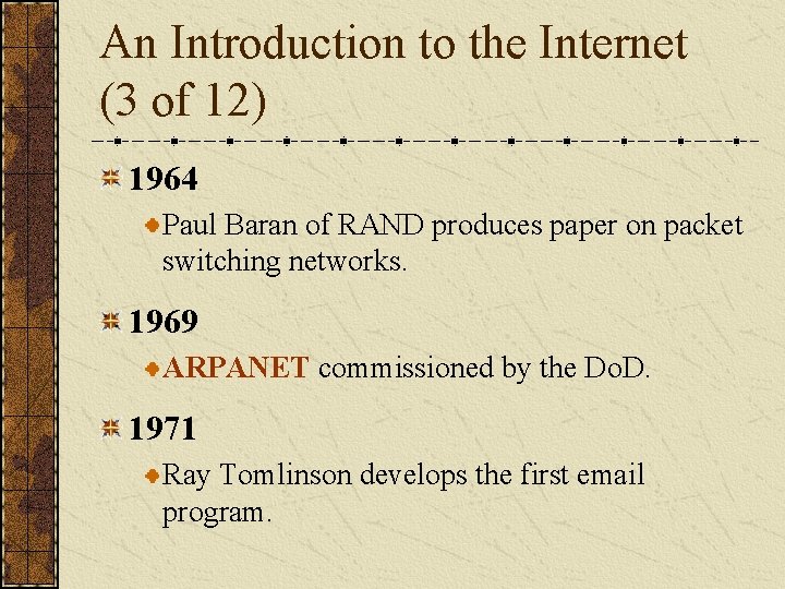 An Introduction to the Internet (3 of 12) 1964 Paul Baran of RAND produces