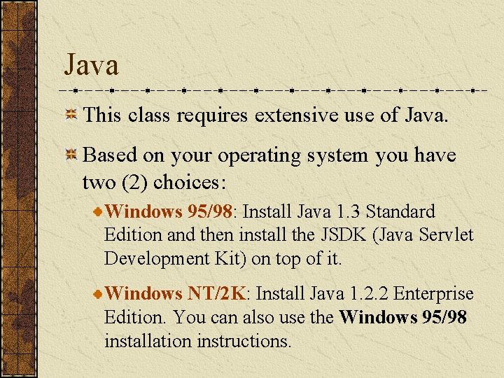 Java This class requires extensive use of Java. Based on your operating system you