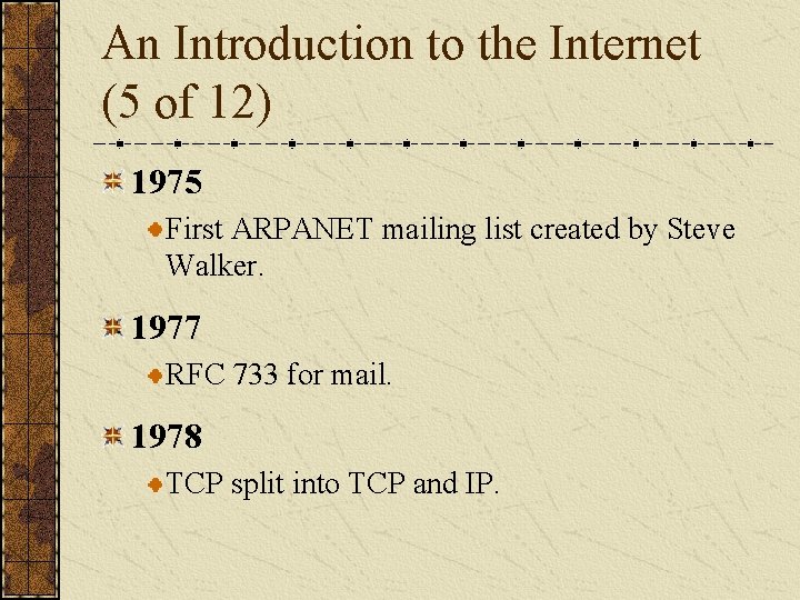 An Introduction to the Internet (5 of 12) 1975 First ARPANET mailing list created