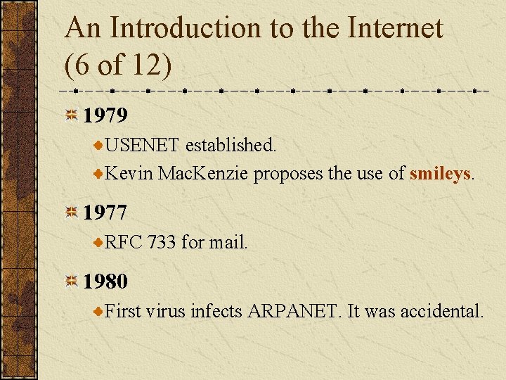 An Introduction to the Internet (6 of 12) 1979 USENET established. Kevin Mac. Kenzie