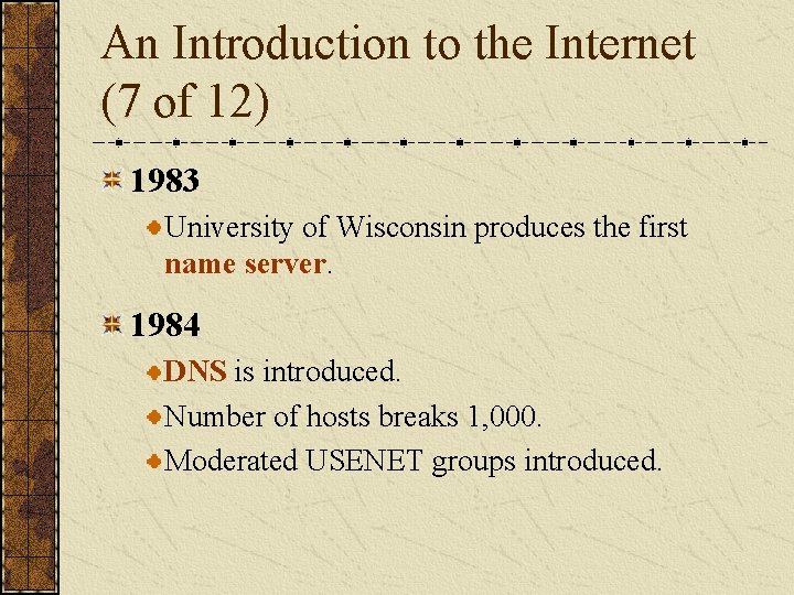 An Introduction to the Internet (7 of 12) 1983 University of Wisconsin produces the