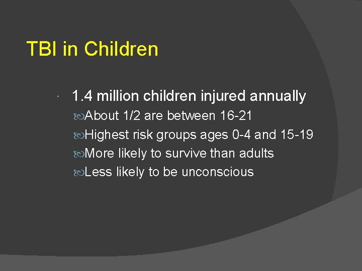 TBI in Children 1. 4 million children injured annually About 1/2 are between 16