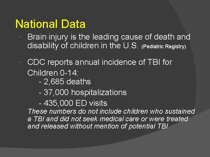 National Data Brain injury is the leading cause of death and disability of children