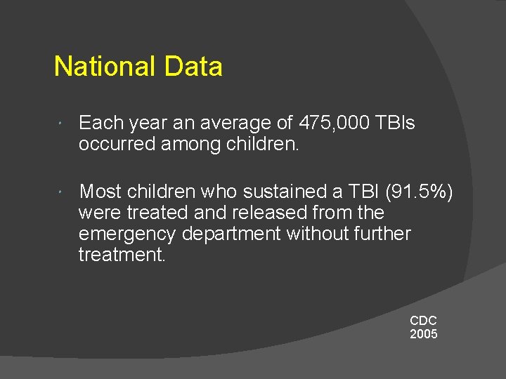 National Data Each year an average of 475, 000 TBIs occurred among children. Most