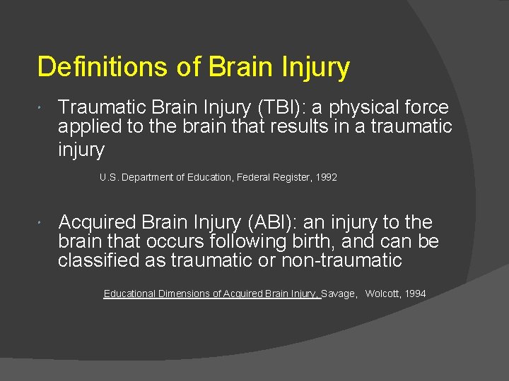 Definitions of Brain Injury Traumatic Brain Injury (TBI): a physical force applied to the