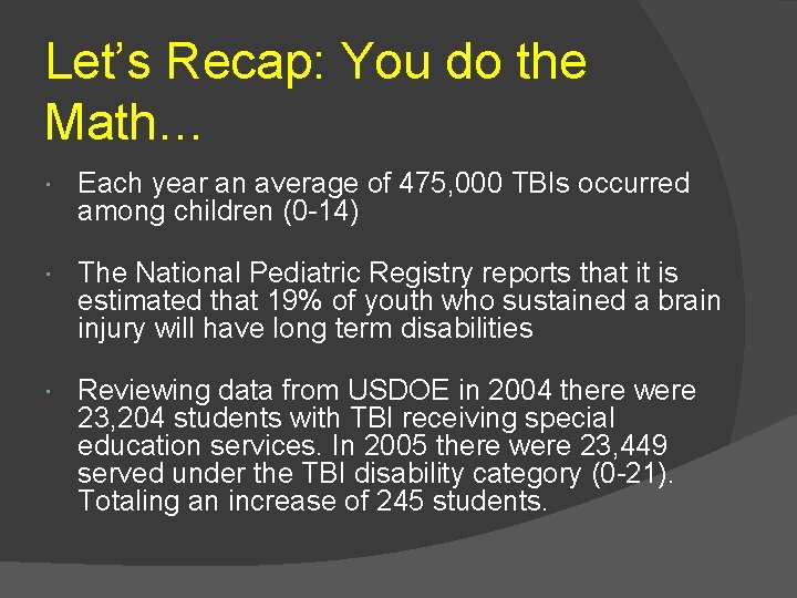 Let’s Recap: You do the Math… Each year an average of 475, 000 TBIs