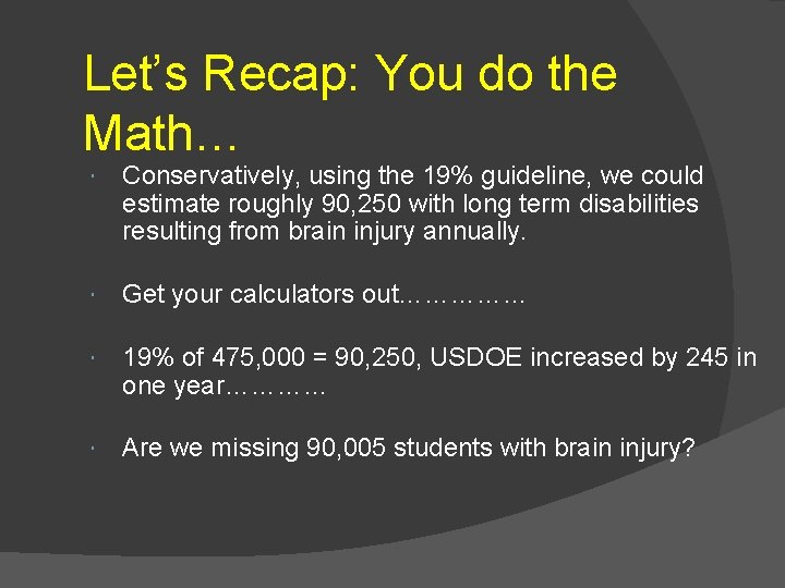 Let’s Recap: You do the Math… Conservatively, using the 19% guideline, we could estimate