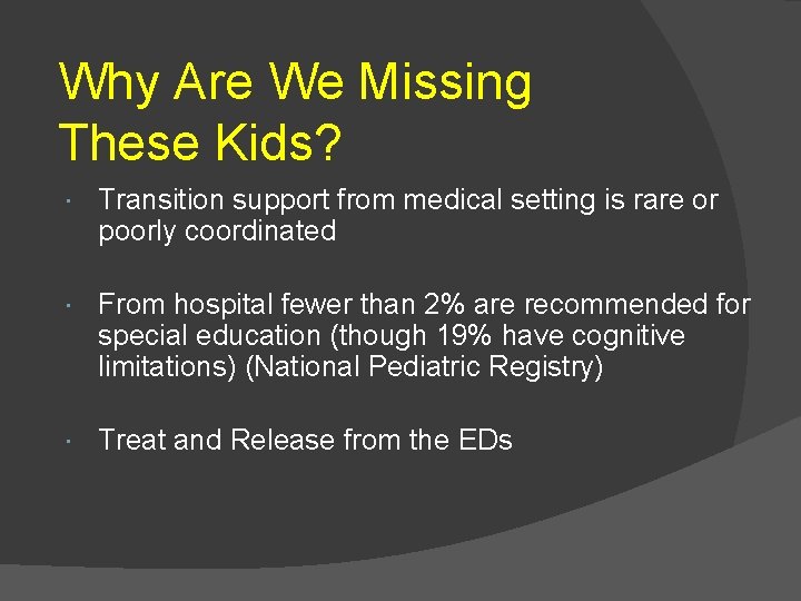 Why Are We Missing These Kids? Transition support from medical setting is rare or