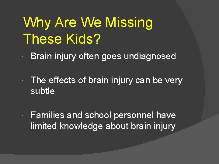 Why Are We Missing These Kids? Brain injury often goes undiagnosed The effects of