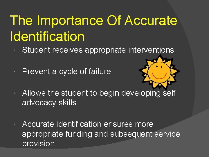 The Importance Of Accurate Identification Student receives appropriate interventions Prevent a cycle of failure