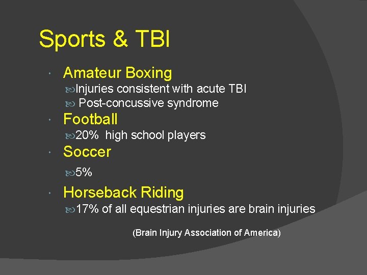 Sports & TBI Amateur Boxing Injuries consistent with acute TBI Post-concussive syndrome Football 20%