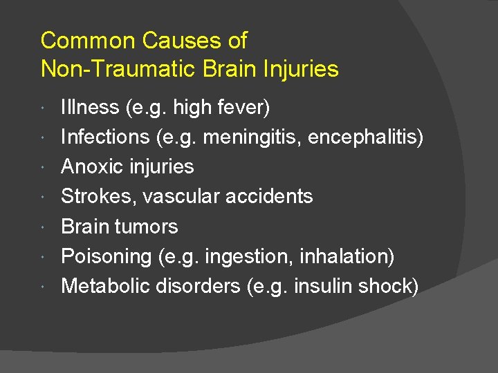 Common Causes of Non-Traumatic Brain Injuries Illness (e. g. high fever) Infections (e. g.