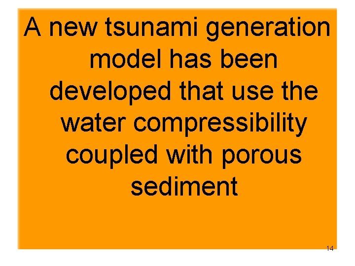 A new tsunami generation model has been developed that use the water compressibility coupled