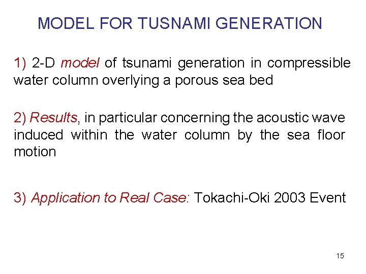 MODEL FOR TUSNAMI GENERATION 1) 2 -D model of tsunami generation in compressible water