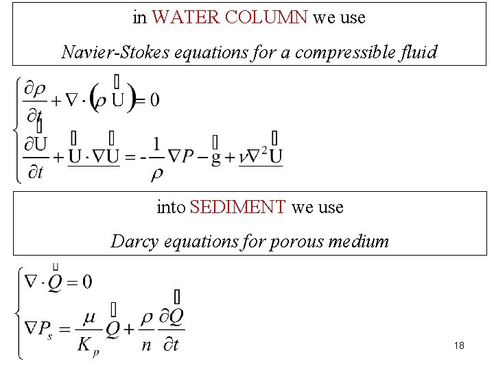 in WATER COLUMN we use Navier-Stokes equations for a compressible fluid into SEDIMENT we
