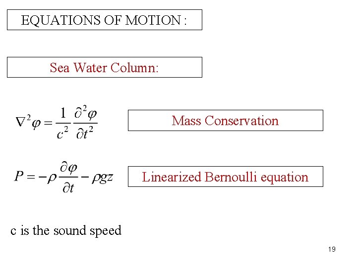 EQUATIONS OF MOTION : Sea Water Column: Mass Conservation Linearized Bernoulli equation c is
