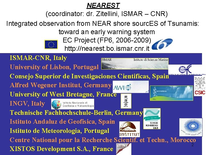 NEAREST (coordinator: dr. Zitellini, ISMAR – CNR) Integrated observation from NEAR shore sourc. ES
