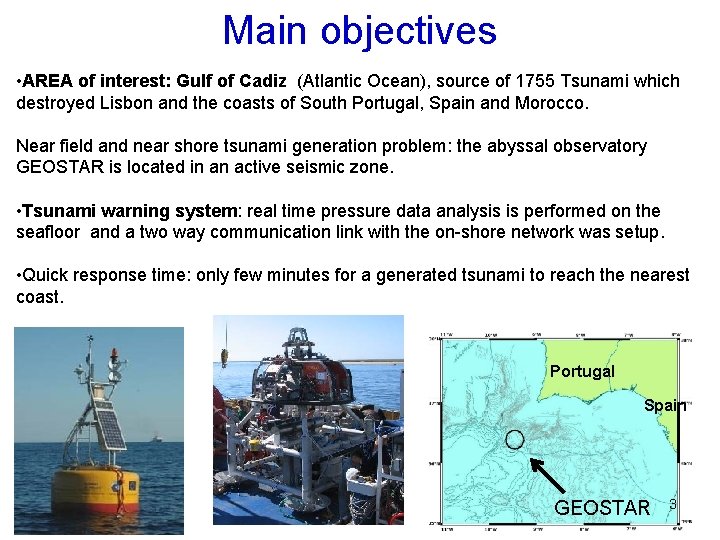 Main objectives • AREA of interest: Gulf of Cadiz (Atlantic Ocean), source of 1755