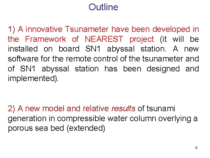 Outline 1) A innovative Tsunameter have been developed in the Framework of NEAREST project