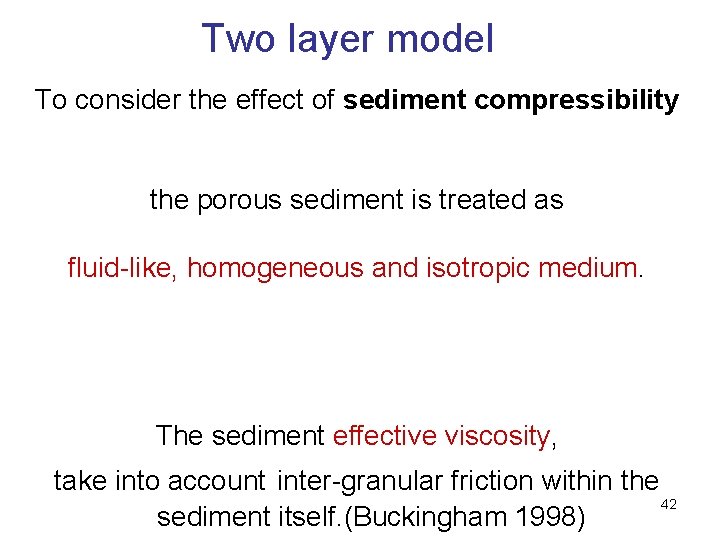 Two layer model To consider the effect of sediment compressibility the porous sediment is
