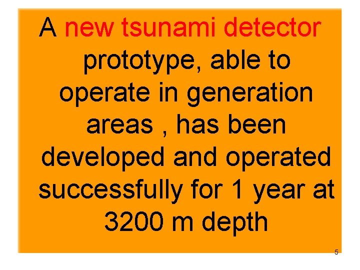 A new tsunami detector prototype, able to operate in generation areas , has been
