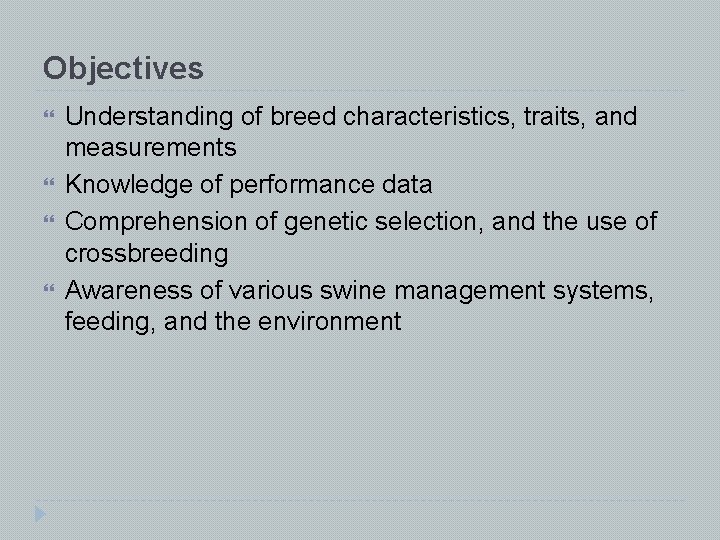 Objectives Understanding of breed characteristics, traits, and measurements Knowledge of performance data Comprehension of