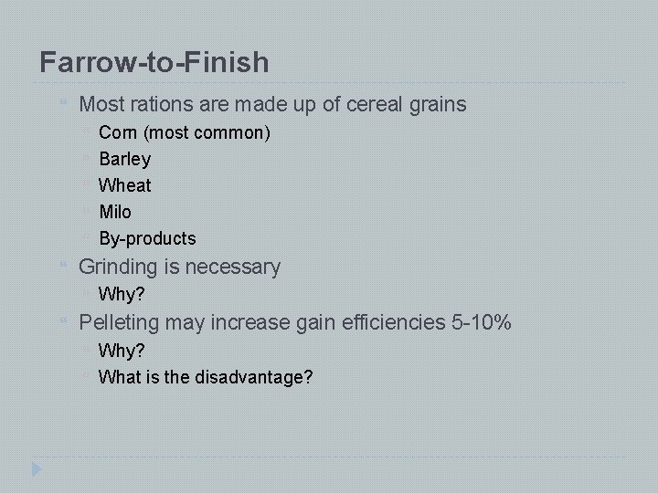 Farrow-to-Finish Most rations are made up of cereal grains Grinding is necessary Corn (most