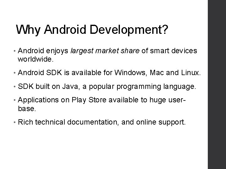 Why Android Development? • Android enjoys largest market share of smart devices worldwide. •