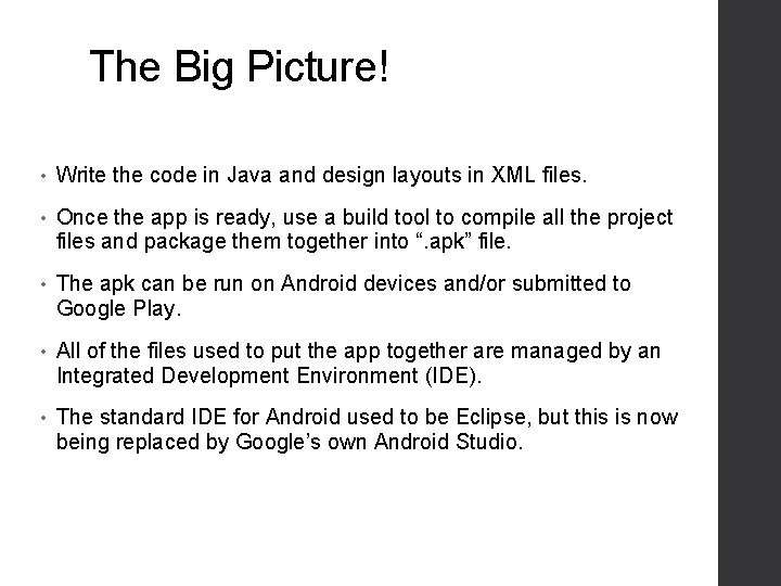 The Big Picture! • Write the code in Java and design layouts in XML