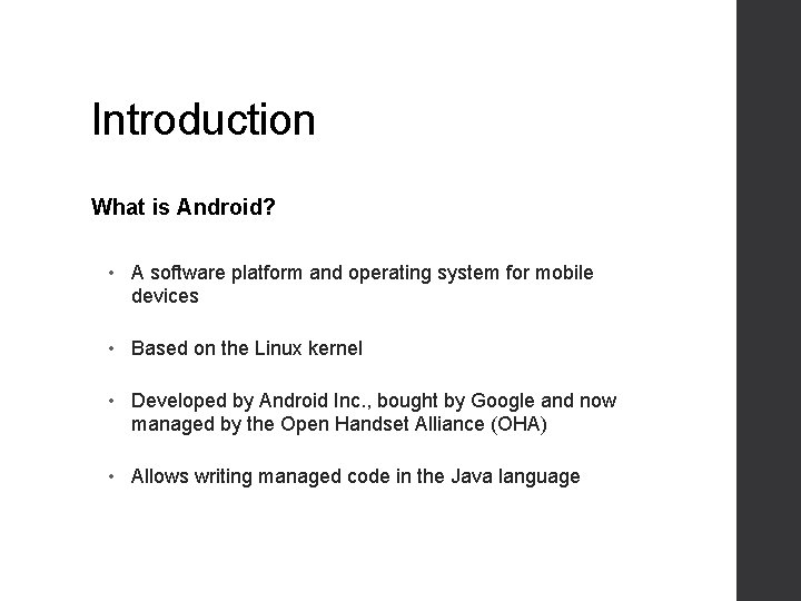 Introduction What is Android? • A software platform and operating system for mobile devices