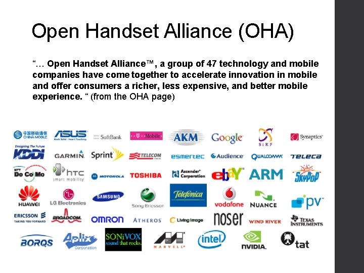 Open Handset Alliance (OHA) “… Open Handset Alliance™, a group of 47 technology and