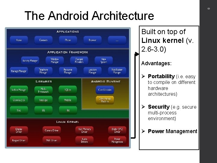 Built on top of Linux kernel (v. 2. 6 -3. 0) Advantages: Ø Portability