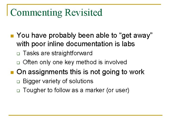 Commenting Revisited n You have probably been able to “get away” with poor inline