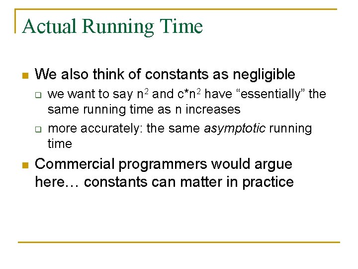 Actual Running Time n We also think of constants as negligible q q n