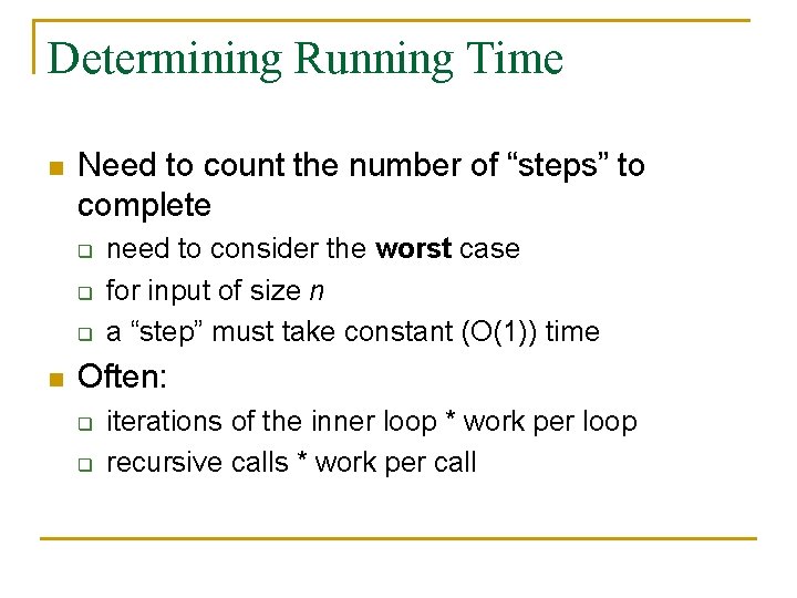 Determining Running Time n Need to count the number of “steps” to complete q