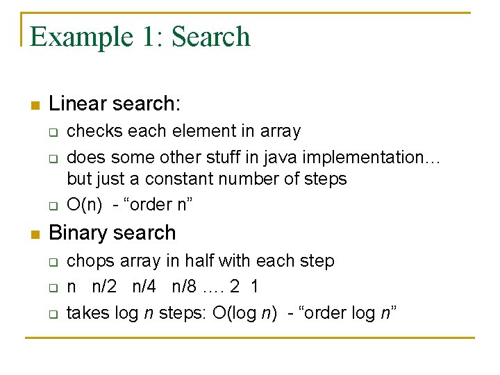 Example 1: Search n Linear search: q q q n checks each element in