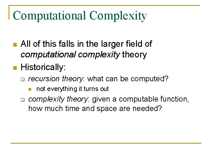 Computational Complexity n n All of this falls in the larger field of computational
