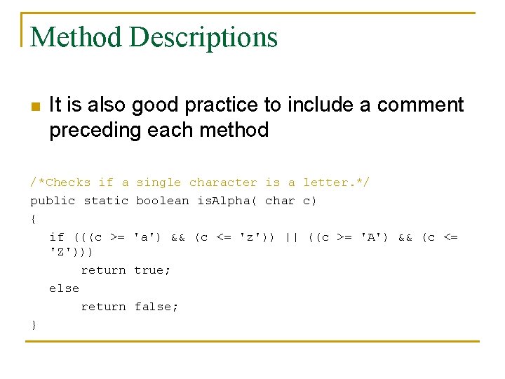 Method Descriptions n It is also good practice to include a comment preceding each