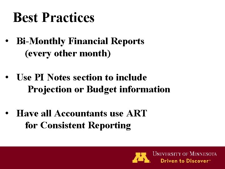 Best Practices • Bi-Monthly Financial Reports (every other month) • Use PI Notes section