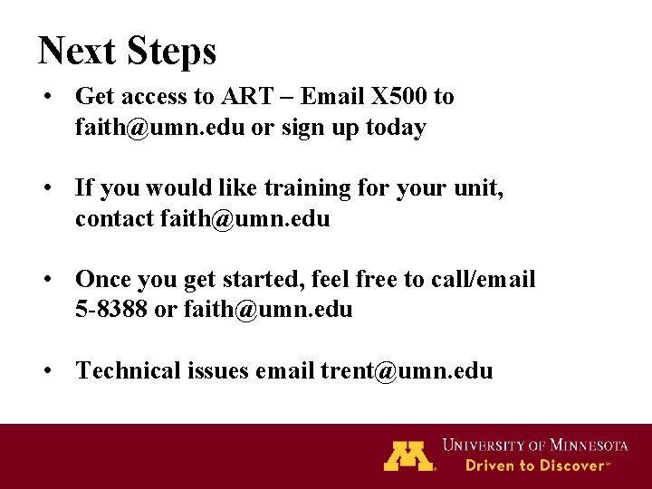 Next Steps • Get access to ART – Email X 500 to faith@umn. edu